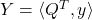 Y = \langle{Q}^{T},y\rangle