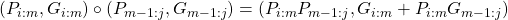 (P_{i:m},G_{i:m})\circ(P_{m-1:j},G_{m-1:j})=(P_{i:m}P_{m-1:j},G_{i:m}+P_{i:m}G_{m-1:j})