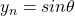 y_n = sin\theta