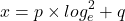 \begin{equation*} x = p\times log^2_e + q \end{equation*}