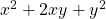 x^2 + 2xy + y^2